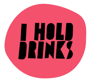 I Hold Drinks